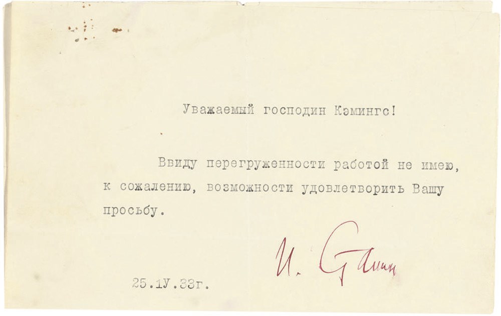 STALIN, Joseph (1878-1953). Typed letter signed (in red ink, 'J. Stalin') to Arthur John Cummings, n.p. [Moscow], 25 January 1933, in Russian, declining an interview, 'In view of my heavy burden of work I am sorry that I cannot accede to your wish', half page, 4to. Provenance: by descent from Arthur John Cummings (d.1957).