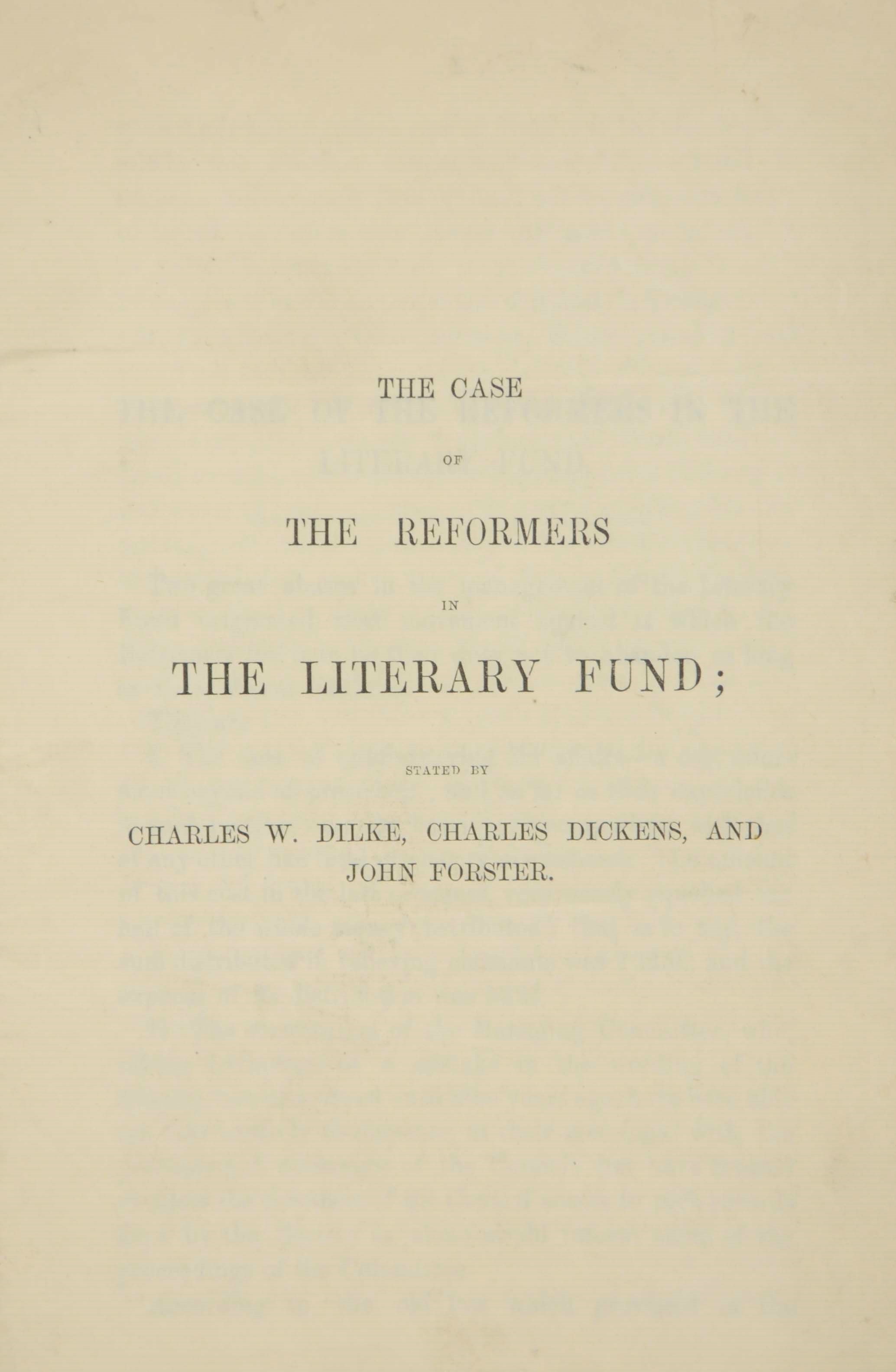 DICKENS, Charles. The Case of the Reformers in the Literary Fund stated by Charles W. Dilke, Charles Dickens, and John Forster. [London]: Bradbury and Evans, March 1858.