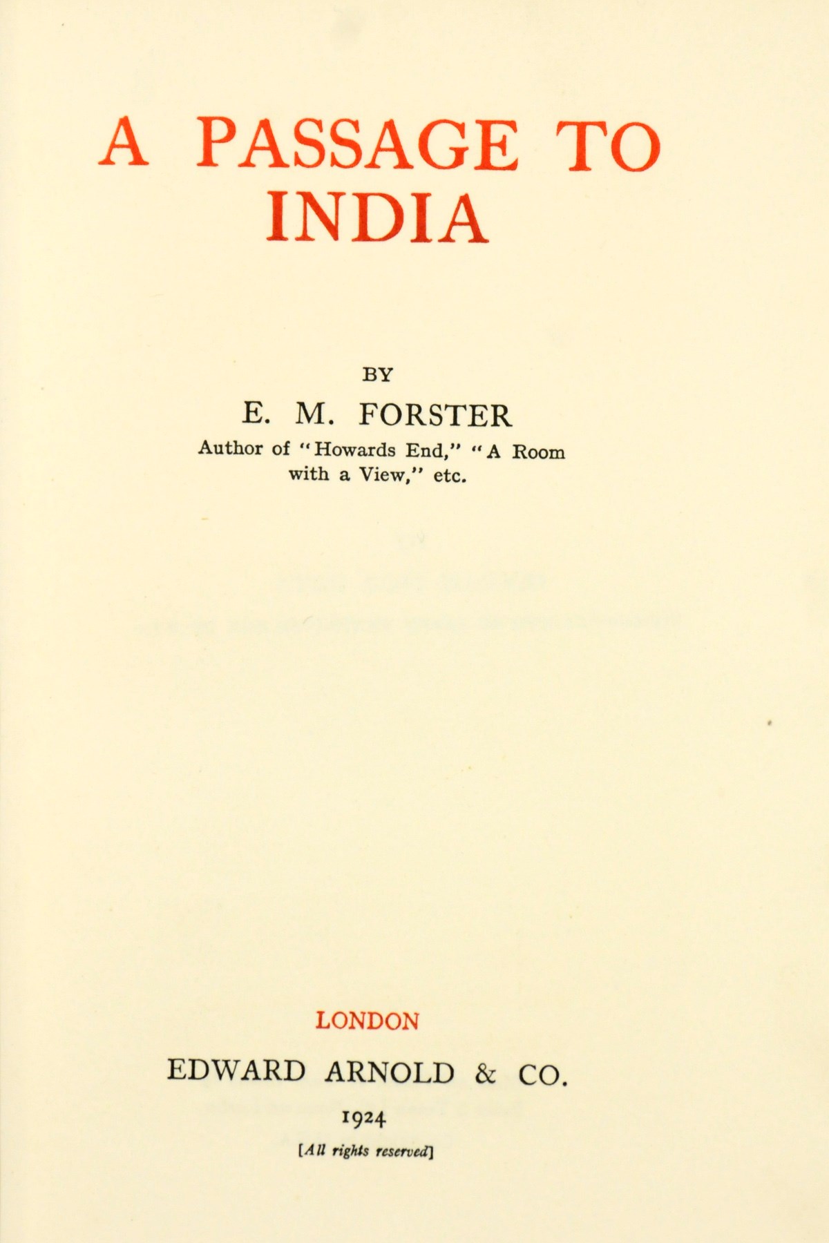 FORSTER, E. M. (1879-1970). A Passage to India. London: Edward Arnold, 1924. 8° (230 x 142mm). Title printed in black and red. 20th century burgundy morocco, top edge gilt.