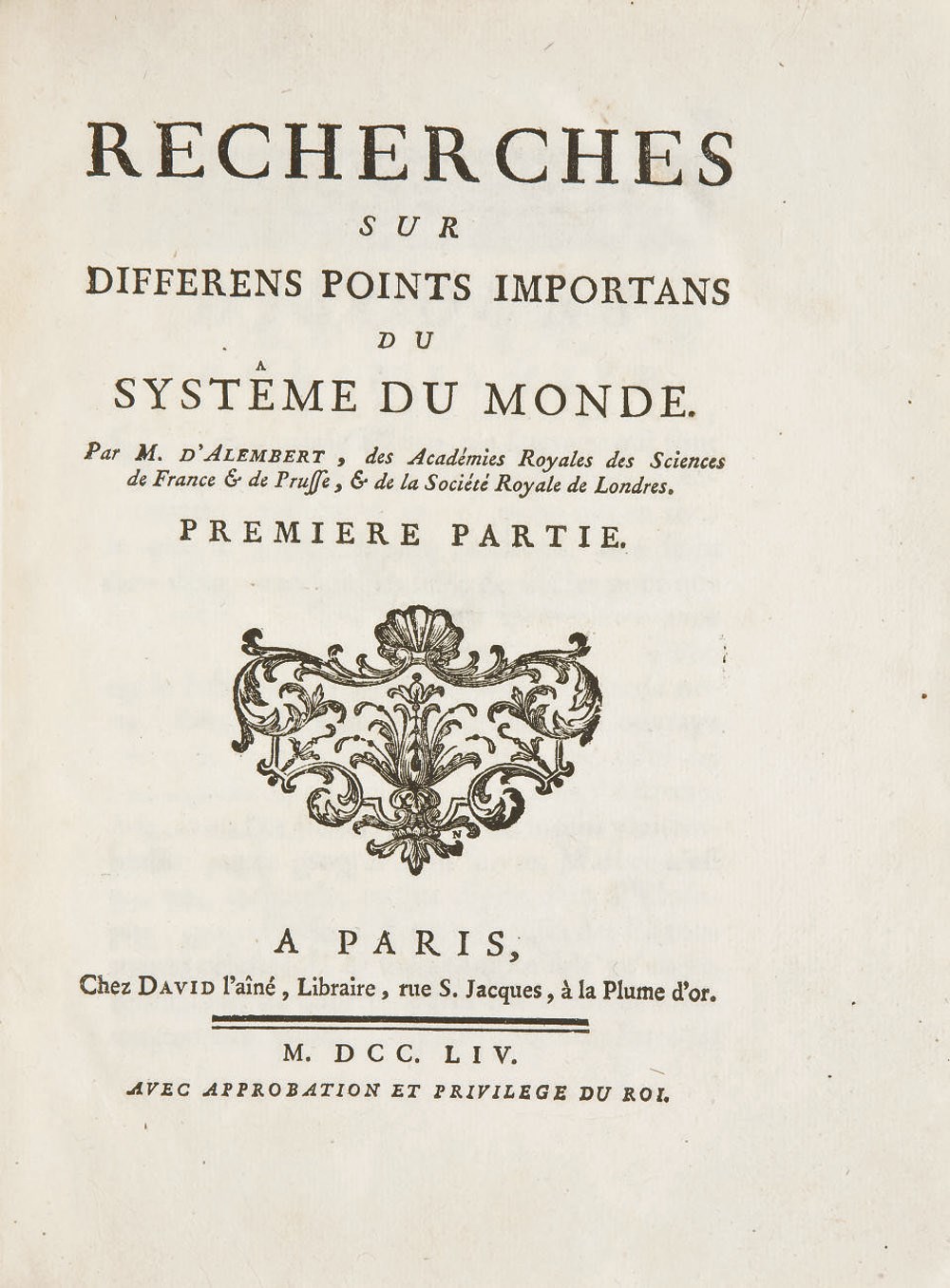 ALEMBERT, Jean le Rond d' (1717?-1783). Recherches sur différens points importans du systême du monde. Paris: David l'aîné, 1754-1756.