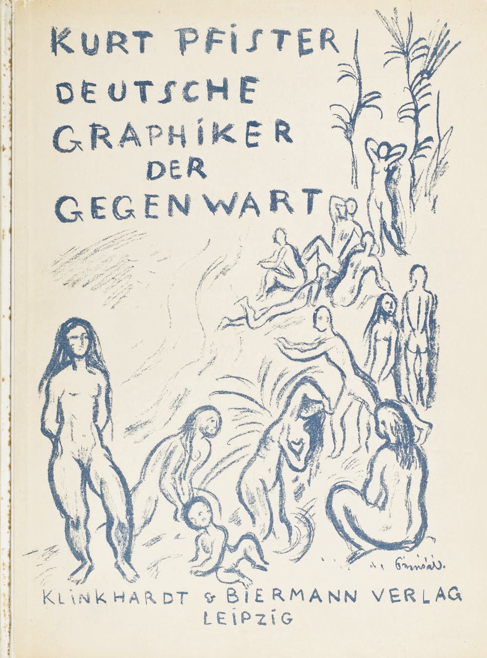 [KLEE, GROSZ, BECKMANN, KOKOSCHKA, etc.] -- PFISTER, Kurt. Deutsche Graphiker der Gegenwart. Leipzig: Klinkhardt & Bierman, 1920.