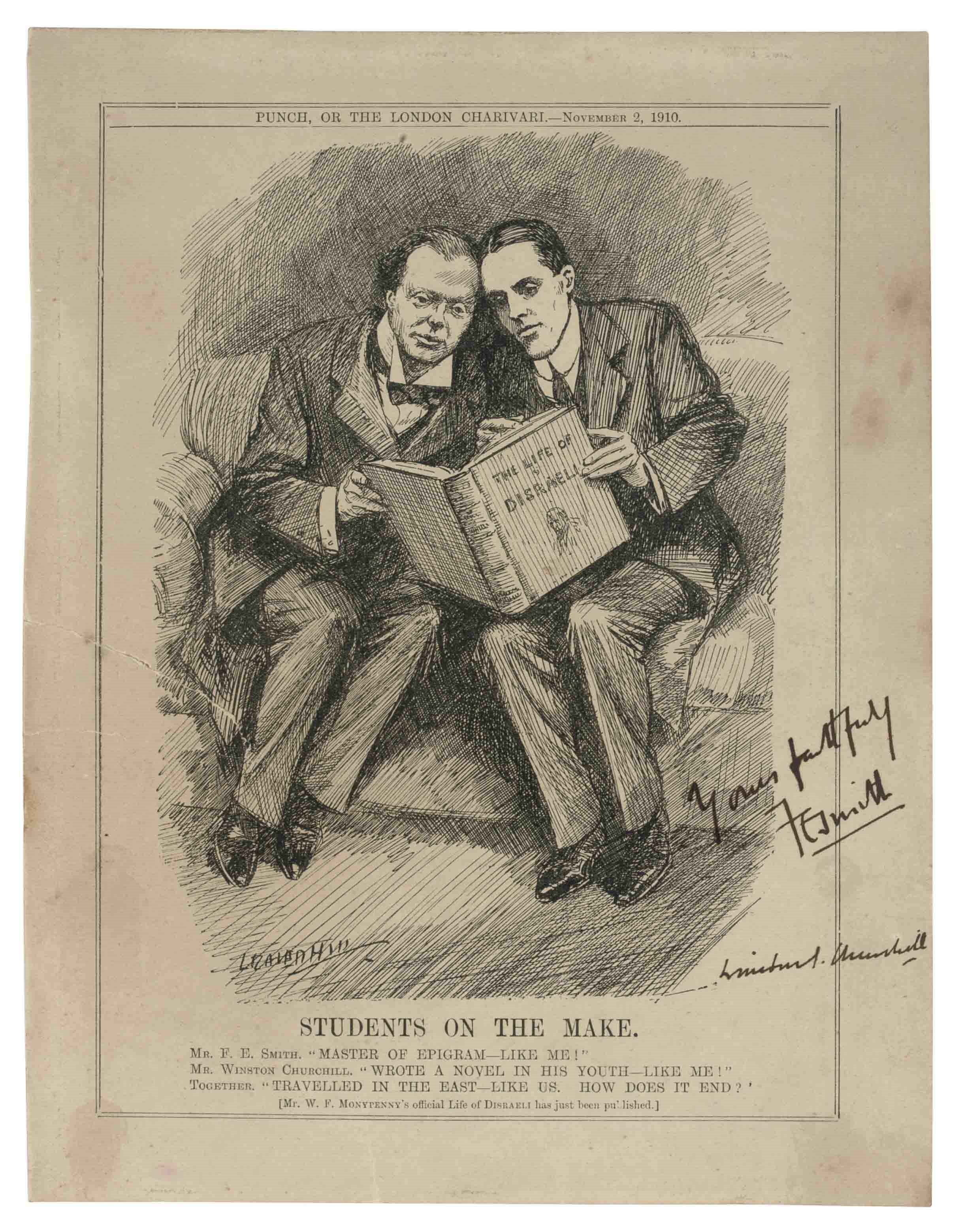 CHURCHILL, Winston S. (1874-1965). Printed caricature signed ('Winston S. Churchill'), a page extracted from Punch of 2 November 1910, depicting Churchill and F.E. Smith as 'Students on the Make' reading a biography of Disraeli and comparing themselves to his career, also signed by F.E. Smith, mounted on card (rather soiled, tear of c.60mm at left margin).