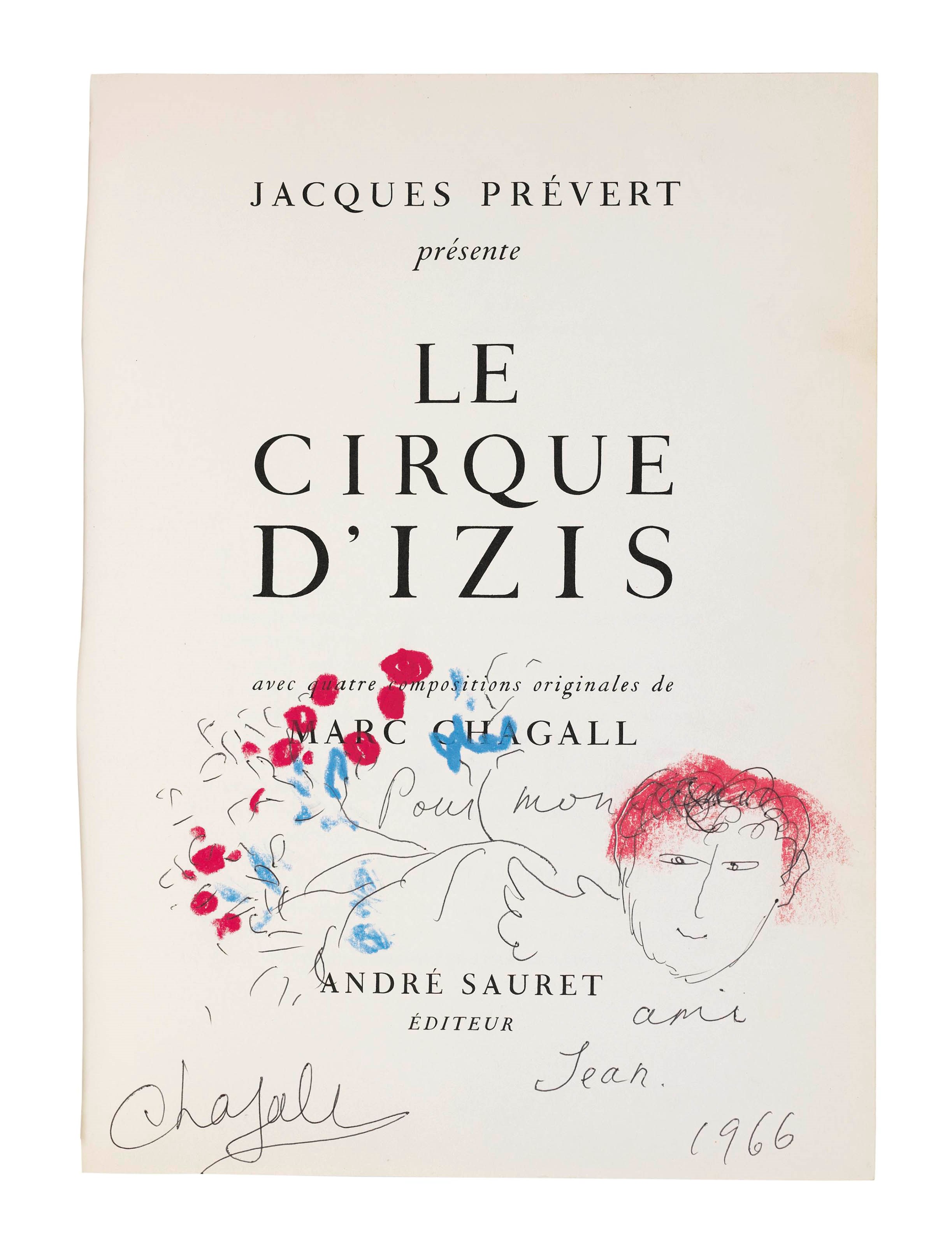 CHAGALL, Marc (1887-1985) -- PREVERT, Jacques (1900-1977). Le Cirque d'Izis. Monte Carlo: André Sauret, 1965. 4° (325 x 245mm). 4 colour reproductions after Chagall, full-page photographic plates. Original red cloth, pictorial dust-jacket (lacking secondary acetate dust-jacket). PRESENTATION COPY with original pen-and-crayon drawing by Chagall on title inscribed: 'Pour mon ami Jean 1966'.