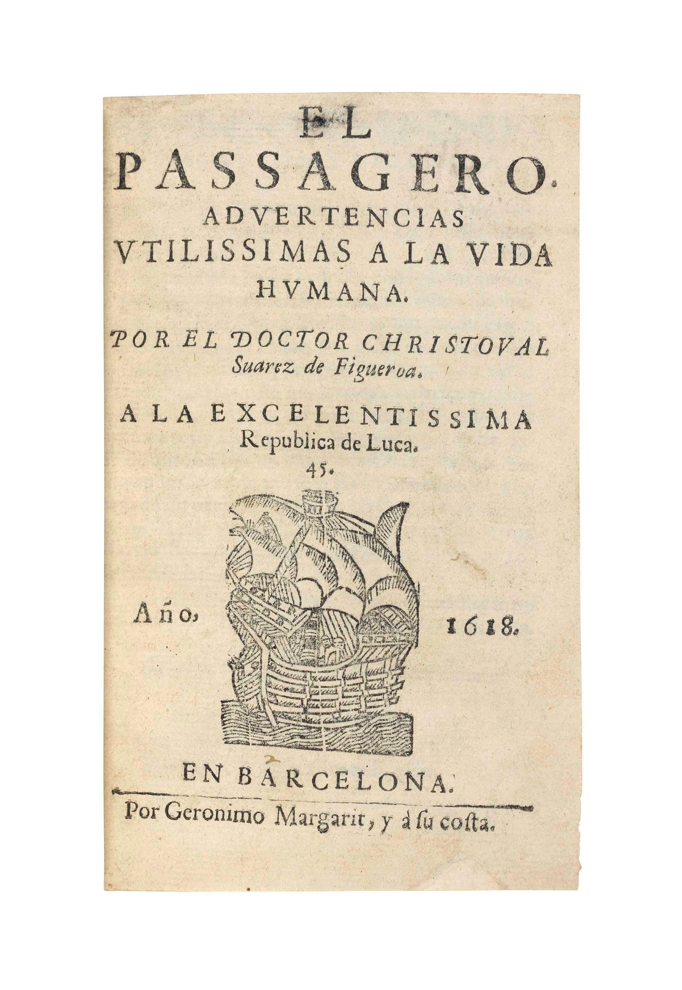 SUÁREZ DE FIGUEROA, Cristóbal (1571?-1644). El passagero. Advertencias utilissimas a la vida humana. Barcelona: Geornimo Margarit, 1618. 8° (145 x 87mm). Woodcut title device. (Title slightly soiled at head and with minor repair at bottom margin, A3-8 extended at upper margin and possibly supplied, creasemarks to Mm3, small corner repair to final leaf.) Red morocco by Brugalla, 1948, gilt supralibros, gilt-lettered spine, turn-ins and edges (tightly resewn). Provenance: bought from José Sala Nadal, 1947.